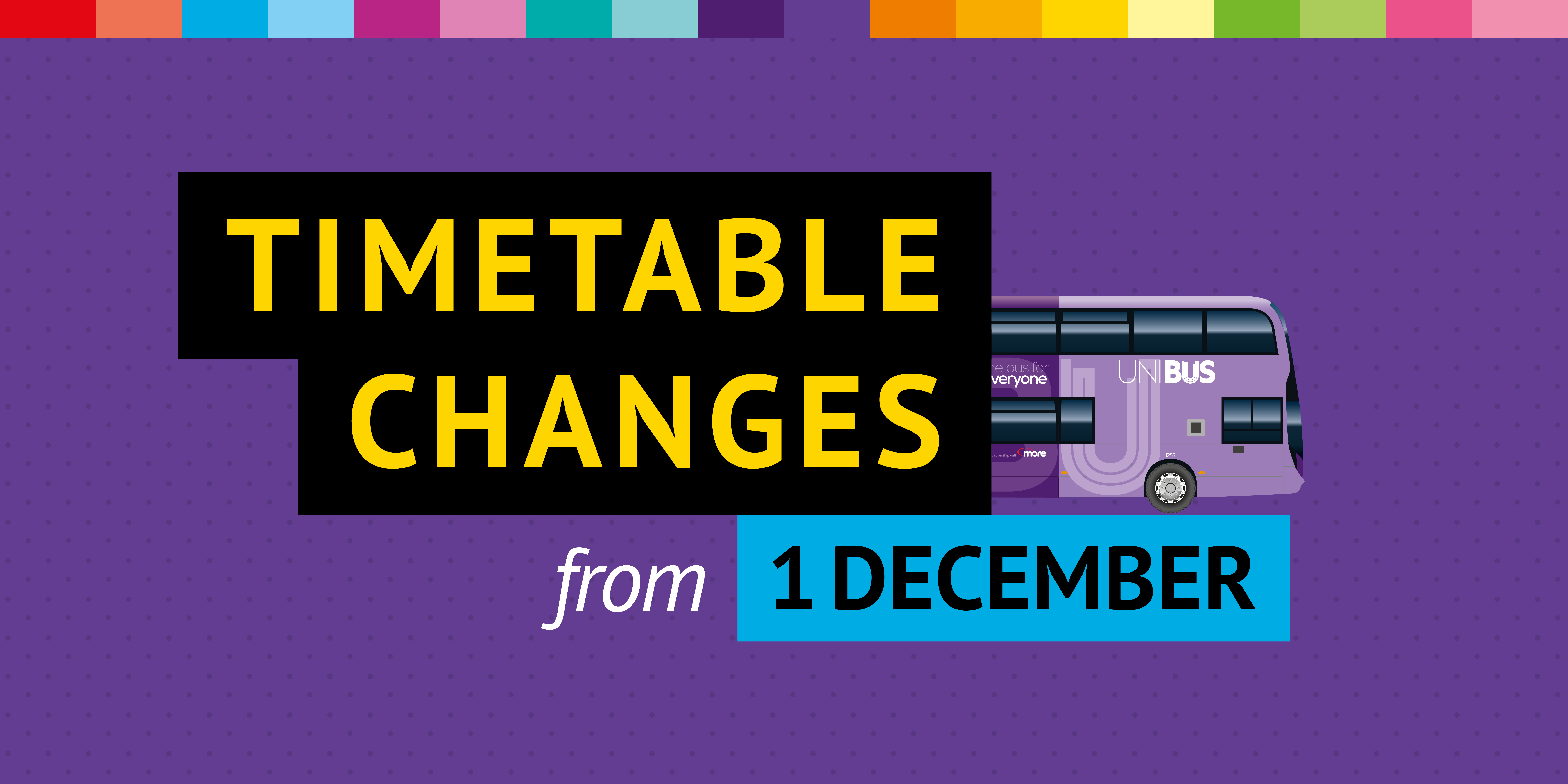 Image of a UNIBUS with text reading 'Timetable changes from 1st December'