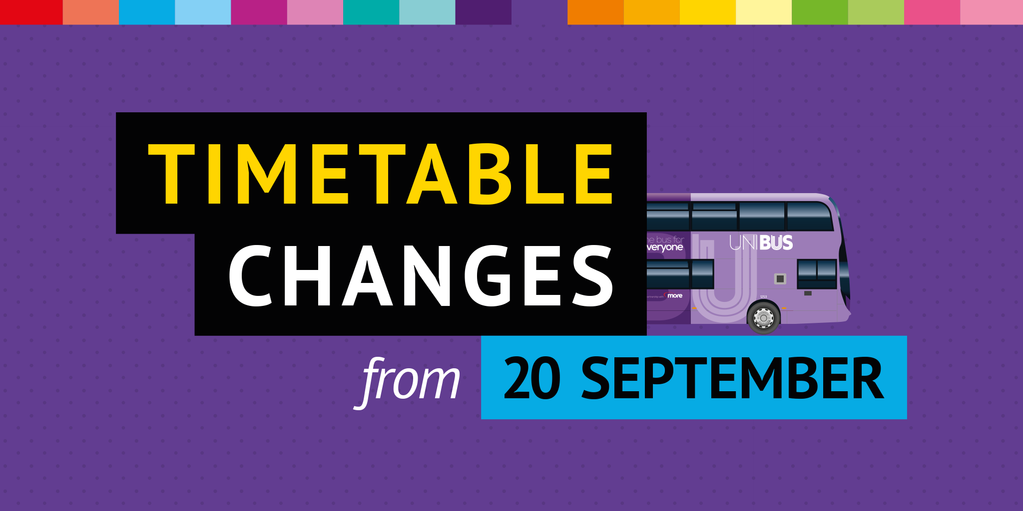 Photo of a UNIBUS with text 'timetable changes from 20th September